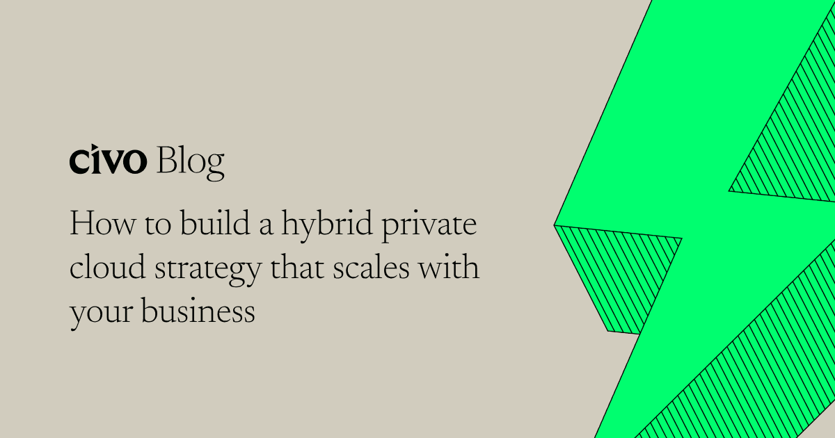 How to build a hybrid private cloud strategy that scales with your business