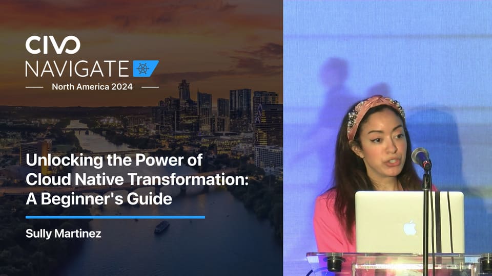 Unlocking the power of Cloud Native transformation thumbnail