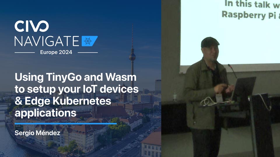 Using TinyGo and Wasm to setup your IoT devices & Edge Kubernetes applications thumbnail