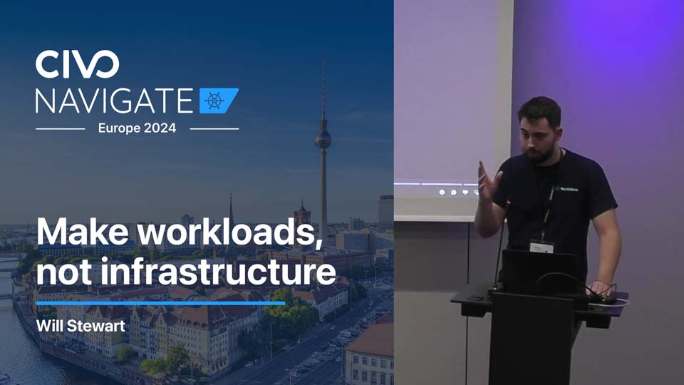 Make workloads, not infrastructure thumbnail