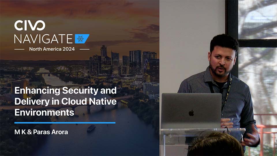 Enhancing security and delivery in Cloud Native environments thumbnail