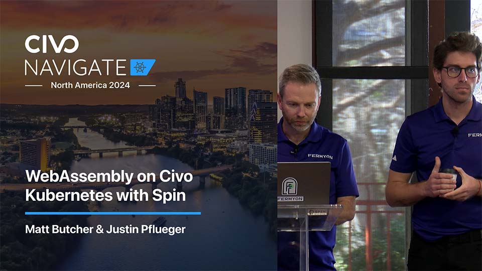 WebAssembly on Civo Kubernetes with Spin Video with Matt Butcher thumbnail